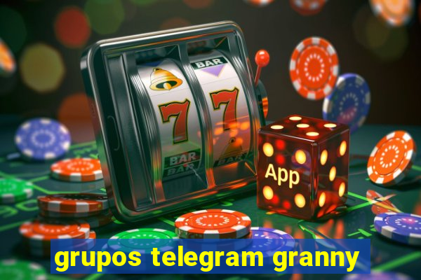 grupos telegram granny